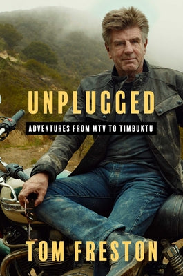 Book cover of Unplugged: Adventures from MTV to Timbuktu by Freston, Tom