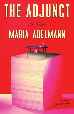 Book cover of The Adjunct by Adelmann, Maria