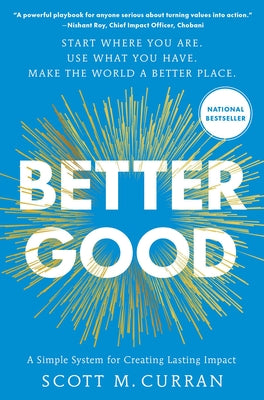 Better Good: A Simple System for Creating Lasting Impact by Scott M. Curran book cover