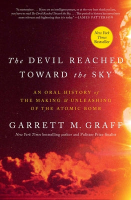 Book cover of The Devil Reached Toward the Sky: An Oral History of the Making and Unleashing of the Atomic Bomb by Graff, Garrett M.