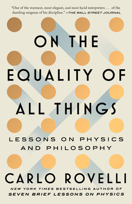 On the Equality of All Things: Lessons on Physics and Philosophy by Rovelli, Carlo book cover
