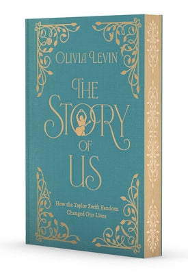 Book cover of The Story of Us: How the Taylor Swift Fandom Changed Our Lives by Levin, Olivia