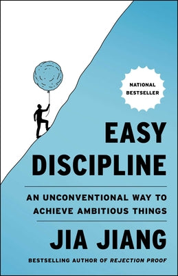 Easy Discipline: An Unconventional Way to Achieve Ambitious Things by Jiang, Jia book cover