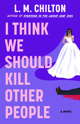 I Think We Should Kill Other People by L. M. Chilton book cover