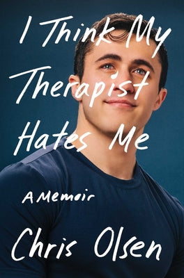 I Think My Therapist Hates Me: A Memoir by Olsen, Chris book cover