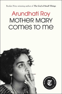 Book cover of Mother Mary Comes to Me by Roy, Arundhati