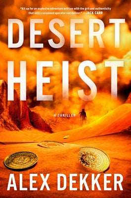 Desert Heist: A Thriller by Dekker, Alex book cover