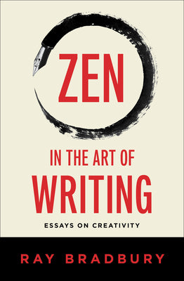 Zen in the Art of Writing: Essays on Creativity by Bradbury, Ray book cover