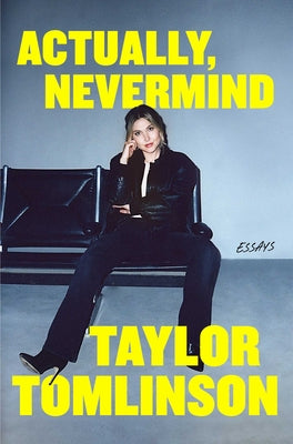 Actually, Nevermind: Essays by Tomlinson, Taylor book cover