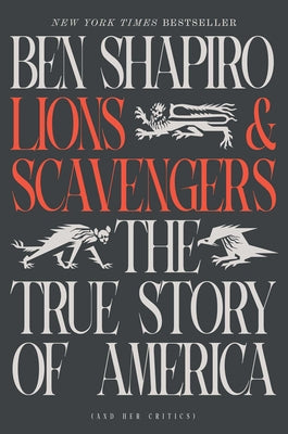 Book cover of Lions and Scavengers: The True Story of America (and Her Critics) by Shapiro, Ben