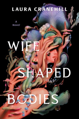 Book cover of Wife Shaped Bodies by Cranehill, Laura