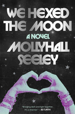 We Hexed the Moon by Seeley, Mollyhall book cover