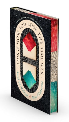 Book cover of This Is How You Lose the Time War (Deluxe Edition) by El-Mohtar, Amal