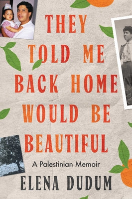 They Told Me Back Home Would Be Beautiful: A Palestinian Memoir by Elena Dudum book cover