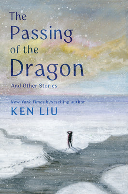 The Passing of the Dragon and Other Stories by Liu, Ken book cover
