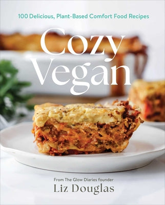 Book cover of Cozy Vegan: 100 Delicious, Plant-Based Comfort Food Recipes (a Cookbook) by Douglas, Liz