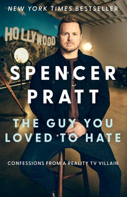 Book cover of The Guy You Loved to Hate: Confessions from a Reality TV Villain by Pratt, Spencer