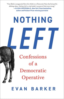 Nothing Left: Confessions of a Democratic Operative by Barker, Evan book cover