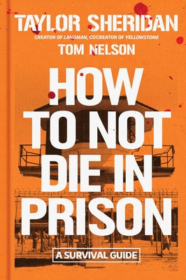 How to Not Die in Prison: A Survival Guide by Sheridan, Taylor book cover