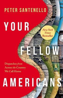 Your Fellow Americans: Dispatches from Across the Country We Call Home by Santenello, Peter book cover