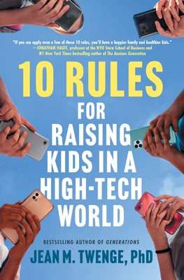 10 Rules for Raising Kids in a High-Tech World by Twenge, Jean M. book cover