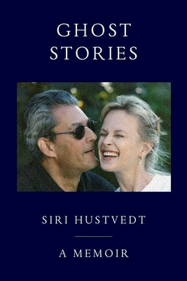Book cover of Ghost Stories: A Memoir by Hustvedt, Siri
