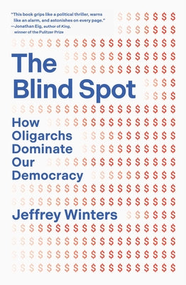 The Blind Spot: How Oligarchs Dominate Our Democracy by Winters, Jeffrey book cover
