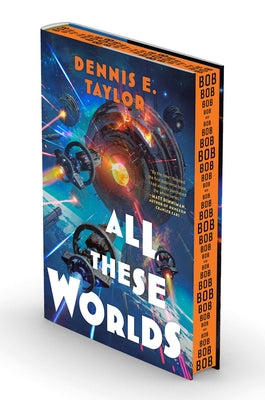 Book cover of All These Worlds: Bobiverse: Book 3 by Taylor, Dennis E.