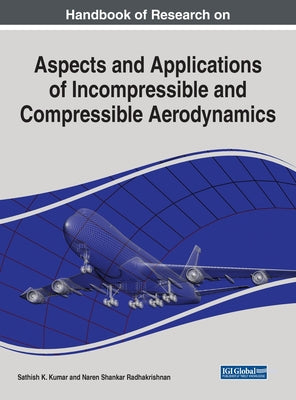 Handbook of Research on Aspects and Applications of Incompressible and Compressible Aerodynamics by Sathish K. Kumar book cover
