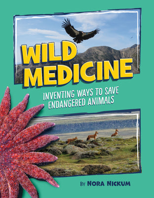 Wild Medicine: Inventing Ways to Save Endangered Animals by Nora Nickum book cover