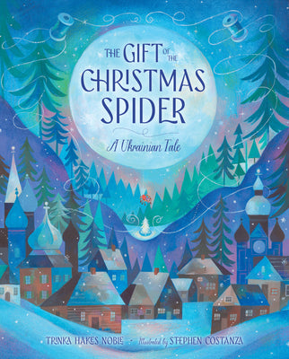 The Gift of the Christmas Spider: A Ukrainian Tale by Noble, Trinka Hakes book cover