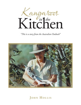 Book cover of Kangaroos in the Kitchen: "This is a story from the Australian Outback" by Hollis, John