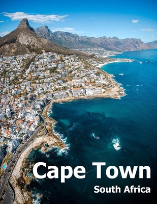Cape Town South Africa: Coffee Table Photography Travel Picture Book Album Of An African Country And Port Coast City Large Size Photos Cover by Amelia Boman book cover