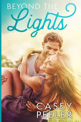 Beyond the Lights: A Best Friends Brothers Clean Romance by Casey Peeler book cover
