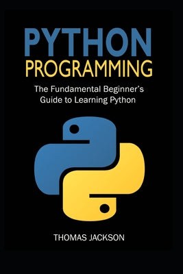 Python Programming: The Fundamental Beginner's Guide to Learning Python by Thomas Jackson book cover