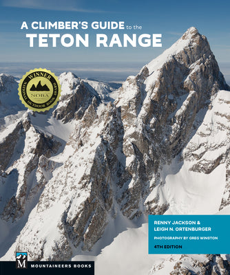 Book cover of A Climber's Guide to the Teton Range, 4th Edition by Jackson, Reynold