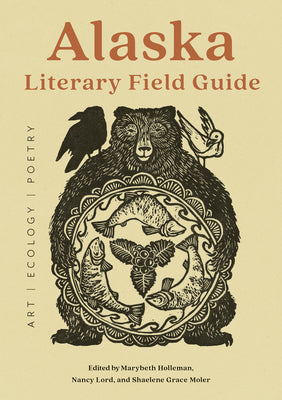 Alaska Literary Field Guide: Art, Ecology, Poetry by Holleman, Marybeth book cover