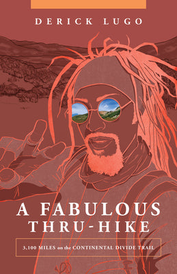 Book cover of A Fabulous Thru-Hike: 3,100 Miles on the Continental Divide Trail by Lugo, Derick