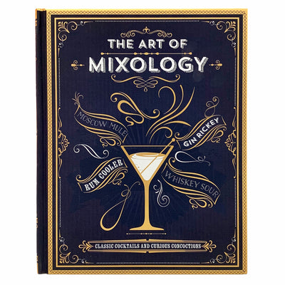 Book cover of The Art of Mixology: Classic Cocktails and Curious Concoctions by Parragon Books