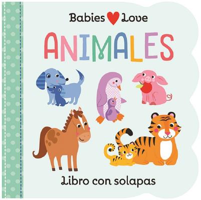 Babies Love Animales / Babies Love Animals (Spanish Edition) by Cottage Door Press book cover