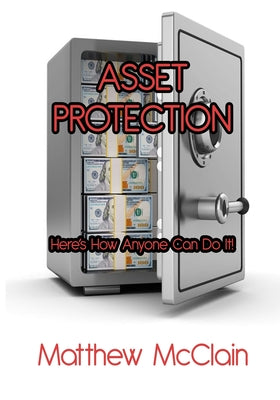 Asset Protection: Here's How Anyone Can Do It! by Matthew McClain book cover