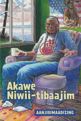 Book cover of Akawe Niwii-Tibaajim by Aanjibimaadizing