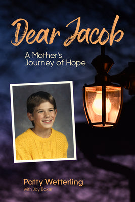 Dear Jacob: A Mother's Journey of Hope by Patty Wetterling book cover