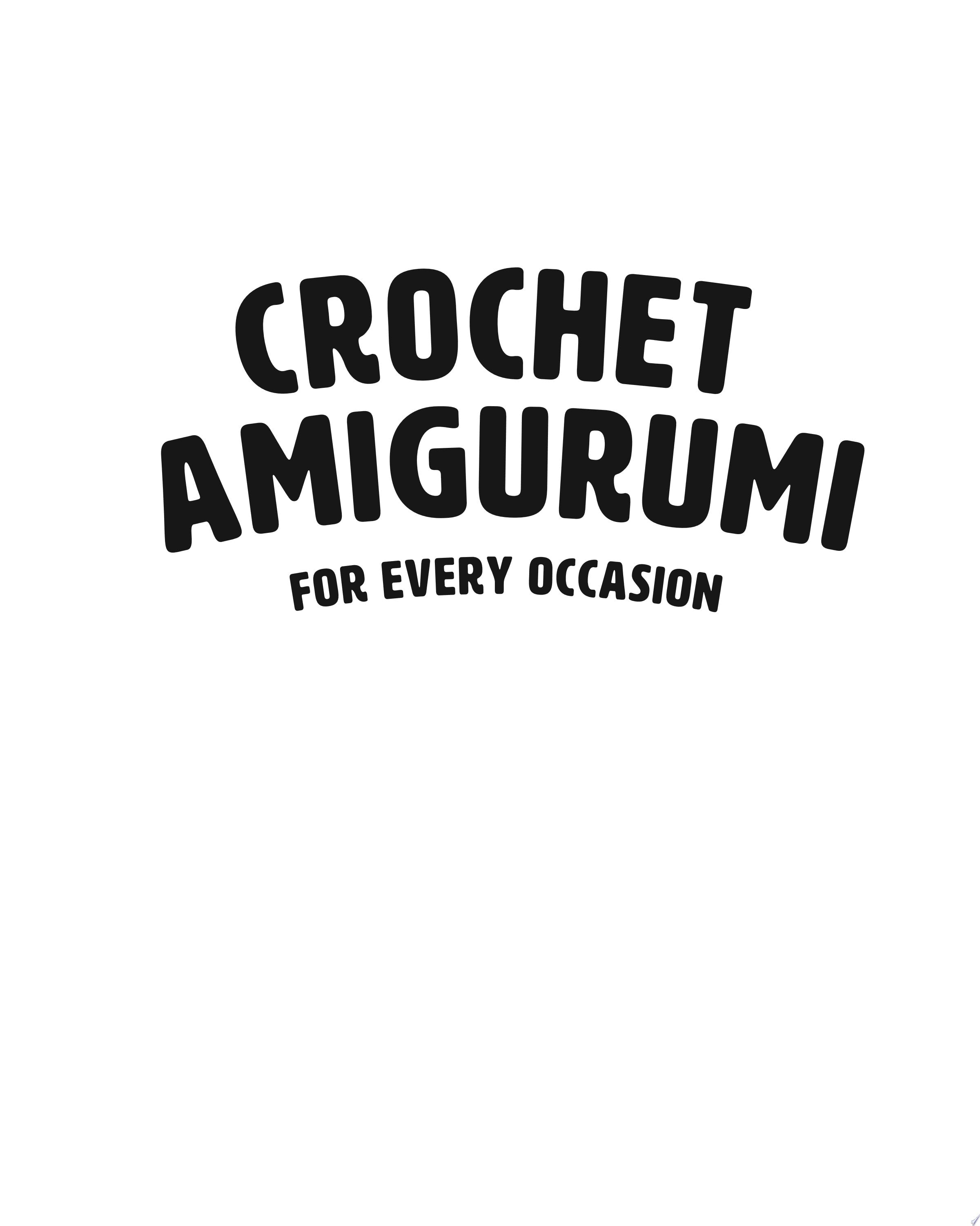 Book cover of Crochet Amigurumi for Every Occasion: 21 Easy Projects to Celebrate Life's Happy Moments (the Woobles Crochet) by Tiu of the Woobles, Justine
