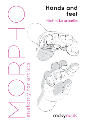 Morpho: Hands and Feet: Anatomy for Artists by Lauricella, Michele book cover