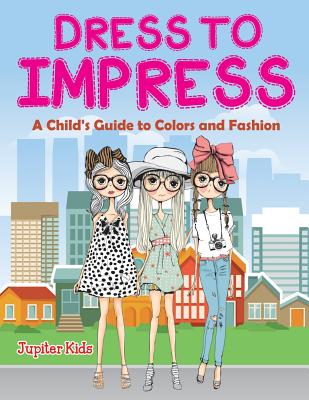 Dress to Impress (A Coloring Book) by Jupiter Kids book cover