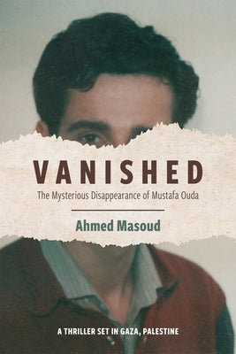 Vanished: The Mysterious Disappearance of Mustafa Ouda by Ahmed Masoud book cover
