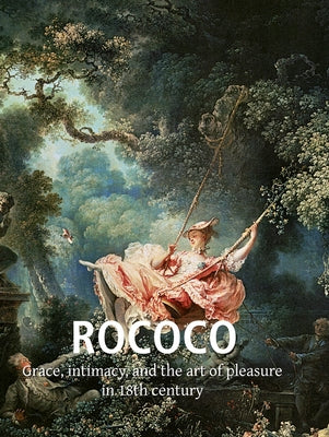 Rococo: Grace, intimacy, and the art of pleasure in 18th century by Klaus H. Carl book cover