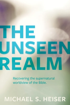 Book cover of The Unseen Realm: Recovering the Supernatural Worldview of the Bible by Heiser, Michael S.