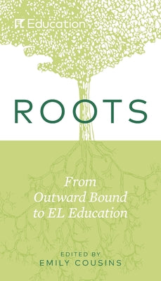 Roots: From Outward Bound to EL Education by Emily Cousins book cover